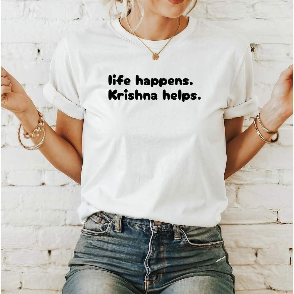Life Happens. Krishna Helps Funny Krishna Shirt